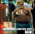 You've Come a Long Way, Baby - Fatboy Slim