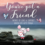 You've Got A Friend: Words Of Love & Support When Life Gets Tough