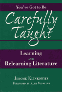 You've Got to Be Carefully Taught: Learning and Relearning Literature