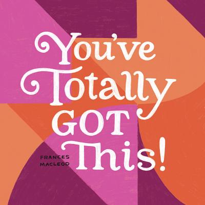 You've Totally Got This - MacLeod, Frances