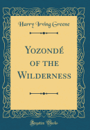 Yozond of the Wilderness (Classic Reprint)