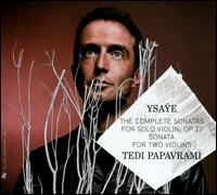 Ysae: The Complete Sonatas for Solo Violin, Op. 27; Sonata for Two Violins - Svetlin Roussev (violin); Tedi Papavrami (violin)