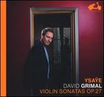 Ysae: Violin Sonatas Op. 27