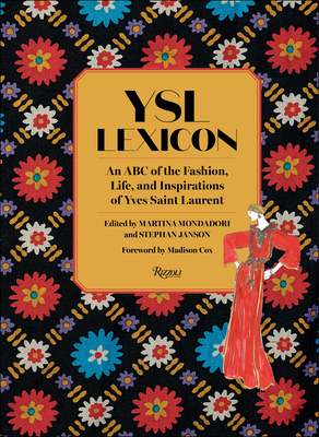 Ysl Lexicon: An ABC of the Fashion, Life, and Inspirations of Yves Saint Laurent - Mondadori, Martina (Editor), and Janson, Stephan (Editor), and Arnaud, Claude (Contributions by)