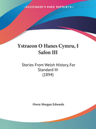 Ystraeon O Hanes Cymru, I Safon III: Stories From Welsh History, For Standard III (1894)