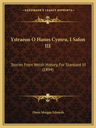 Ystraeon O Hanes Cymru, I Safon III: Stories from Welsh History, for Standard III (1894)