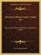 Ystraeon O Hanes Cymru, I Safon III: Stories From Welsh History, For Standard III (1894)