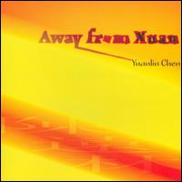 Yuanlin Chen: Away from Xuan - Eric Meyers (keyboards); Gangqin Zhao (percussion); Hannah Addario-Berry (cello); Hong Wang (erhu);...