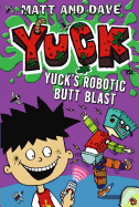 Yuck's Robotic Butt Blast and Yuck's Wild Weekend