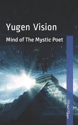 Yugen Vision: Mind of The Mystic Poet - Nguyen, Michael