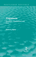 Yugoslavia (Routledge Revivals): Socialism, Development and Debt