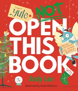 Yule Not Open This Book: A ridiculously funny festive story for kids, big and small!