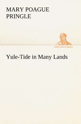 Yule-Tide in Many Lands - Pringle, Mary Poague