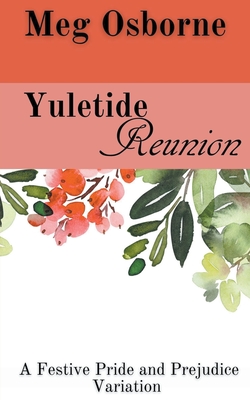Yuletide Reunion: A Pride and Prejudice Variation - Osborne, Meg
