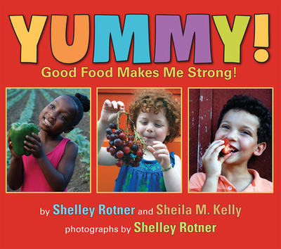 Yummy!: Good Food Makes Me Strong! - Rotner, Shelley, and Kelly, Sheila M