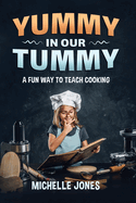 Yummy in our Tummy: A fun way to teach cooking