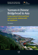 Yunnan-A Chinese Bridgehead to Asia: A Case Study of China's Political and Economic Relations with Its Neighbours