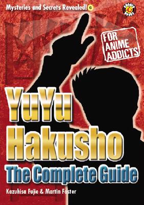 Yuyu Hakusho Uncovered: The Unofficial Guide - Fujie, Kazuhisa, and Wyman, Walt