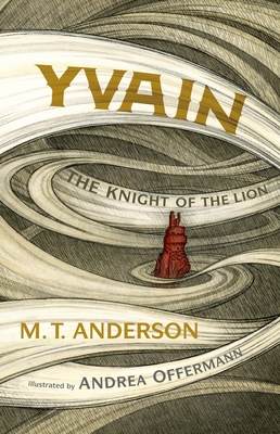 Yvain: The Knight of the Lion: A Graphic Novel - Anderson, M. T.