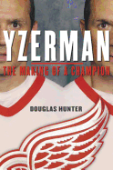 Yzerman: The Making of a Champion