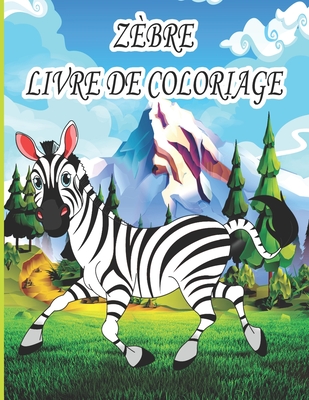 Zbre Livre de Coloriage: Livre de coloriage pour enfants, garons et filles, avec de belles illustrations pour tous les ges - dition, Ab Draw