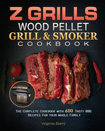 Z GRILLS Wood Pellet Grill & Smoker Cookbook.