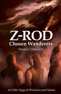 Z Rod Chosen Wanderers: A Celtic Saga of Warriors and Saints
