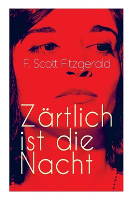 Z?rtlich ist die Nacht: Amerikanischer Literatur-Klassiker - Fitzgerald, F Scott, and Rambach, Grete