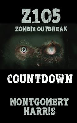 Z1o5: Zombie Outbreak: Countdown - Harris, Montgomery