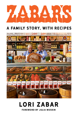 Zabar's: A Family Story, with Recipes - Zabar, Lori, and Moskin, Julia (Foreword by)