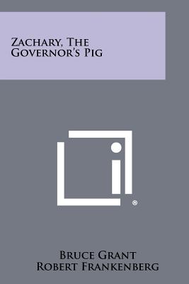 Zachary, the Governor's Pig - Grant, Bruce