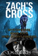 Zach's Cross: How to Live Forever