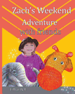 Zach's Weekend Adventure with friends: Zach is an orange and gold hippo that lives in Nan's junk cupboard. Nan made Zach with love so he can speak but Nan doesn't know.