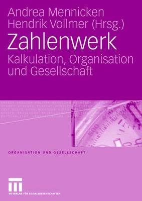 Zahlenwerk: Kalkulation, Organisation Und Gesellschaft - Mennicken, Andrea (Editor), and Vollmer, Hendrik (Editor)