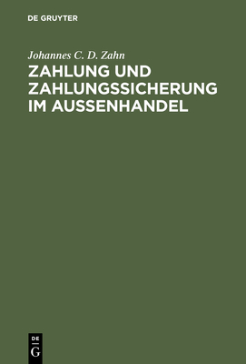 Zahlung und Zahlungssicherung im Aussenhandel - Zahn, Johannes Carl Detloff