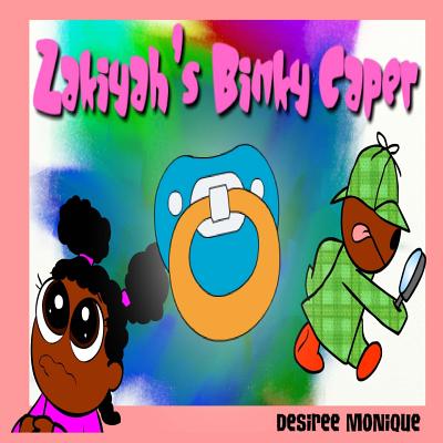 Zakiyah's Binky Caper - Harris, Raymond (Editor), and Monique, Desiree