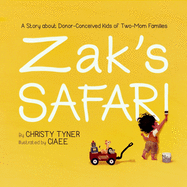 Zak's Safari: A Story about Donor-Conceived Kids of Two-Mom Families