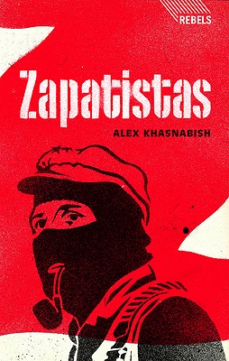 Zapatistas: Rebellion from the Grassroots to the Global - Khasnabish, Doctor Alex, and Mdee, Anna (Editor), and Poku, Nana (Editor)