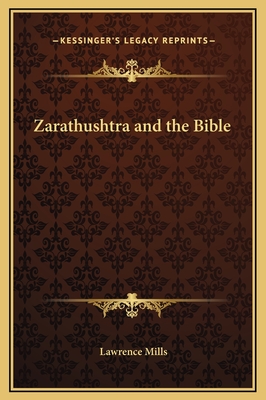 Zarathushtra and the Bible - Mills, Lawrence