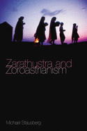 Zarathustra and Zoroastrianism: A Short Introduction