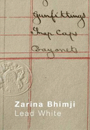 Zarina Bhimji: Lead White