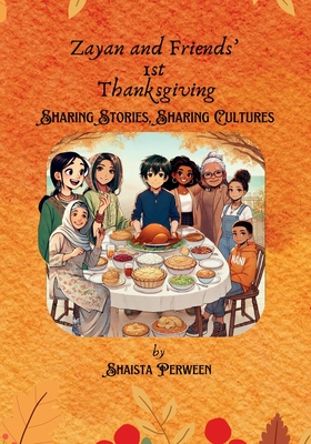 Zayan and Friends' 1st Thanksgiving: Sharing Stories, Sharing Cultures - Perween, Shaista