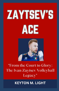Zaytsev's Ace: "From the Court to Glory: The Ivan Zaytsev Volleyball Legacy"