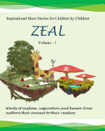 Zeal: Inspirational Stories for Children by Children