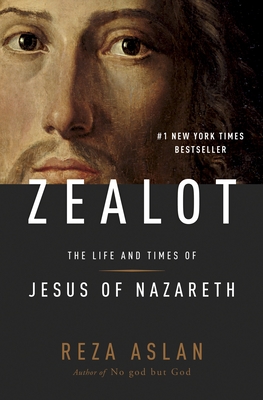 Zealot: The Life and Times of Jesus of Nazareth - Aslan, Reza