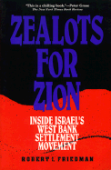 Zealots for Zion: Inside Israel's West Bank Settlement Movement
