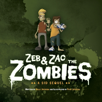 Zeb & Zac the Zombies: A Sid Sequel - Jeppesen, Kelly