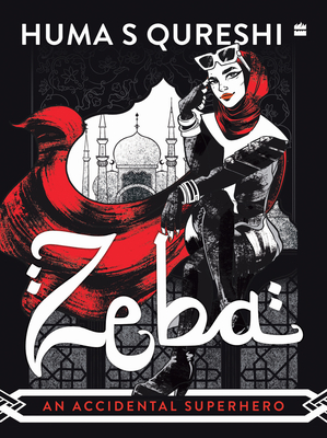 Zeba: An Accidental Superhero - Qureshi, Huma S.