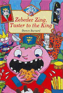 Zebedee Zing, Taster to the King