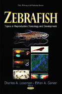 Zebrafish: Topics in Reproduction, Toxicology & Development